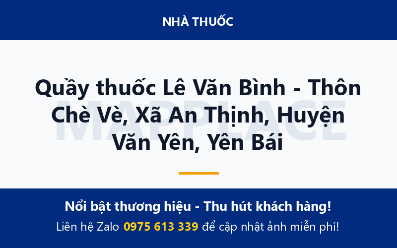 Quầy thuốc Lê Văn Bình - Thôn Chè Vè, Xã An Thịnh, Huyện Văn Yên, Yên Bái