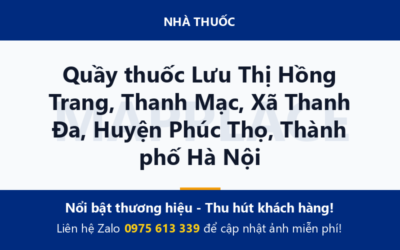 Quầy thuốc Lưu Thị Hồng Trang, Thanh Mạc, Xã Thanh Đa, Huyện Phúc Thọ, Thành phố Hà Nội
