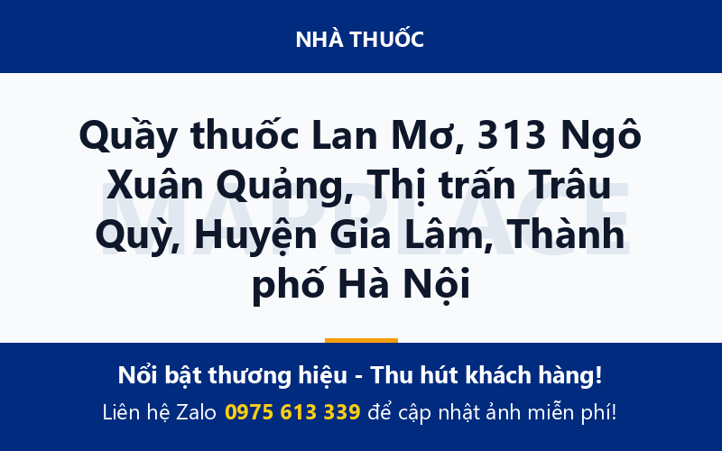 Quầy thuốc Lan Mơ, 313 Ngô Xuân Quảng, Thị trấn Trâu Quỳ, Huyện Gia Lâm, Thành phố Hà Nội