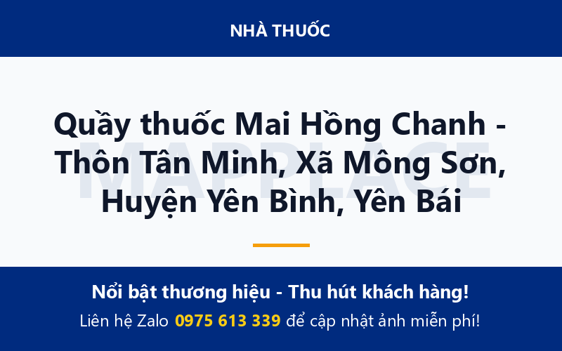 Quầy thuốc Mai Hồng Chanh - Thôn Tân Minh, Xã Mông Sơn, Huyện Yên Bình, Yên Bái
