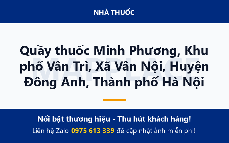 Quầy thuốc Minh Phương, Khu phố Vân Trì, Xã Vân Nội, Huyện Đông Anh, Thành phố Hà Nội