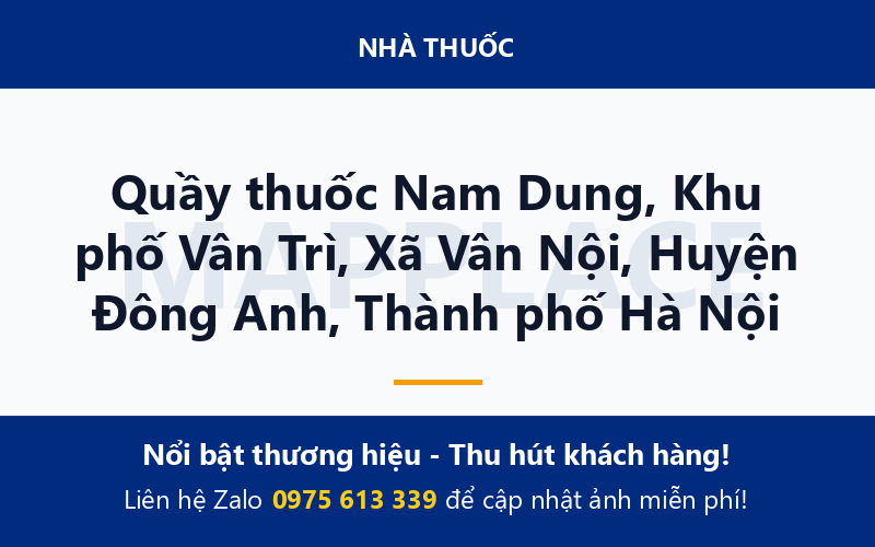 Quầy thuốc Nam Dung, Khu phố Vân Trì, Xã Vân Nội, Huyện Đông Anh, Thành phố Hà Nội