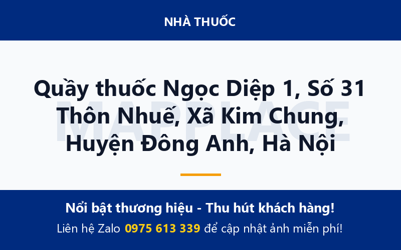 Quầy thuốc Ngọc Diệp 1, Số 31 Thôn Nhuế, Xã Kim Chung, Huyện Đông Anh, Hà Nội