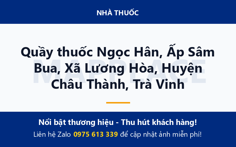 Quầy thuốc Ngọc Hân, Ấp Sâm Bua, Xã Lương Hòa, Huyện Châu Thành, Trà Vinh