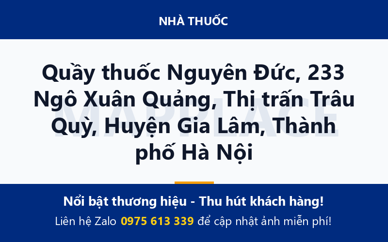 Quầy thuốc Nguyên Đức, 233 Ngô Xuân Quảng, Thị trấn Trâu Quỳ, Huyện Gia Lâm, Thành phố Hà Nội
