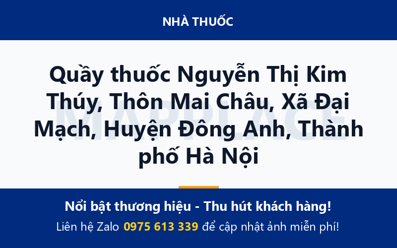 Quầy thuốc Nguyễn Thị Kim Thúy, Thôn Mai Châu, Xã Đại Mạch, Huyện Đông Anh, Thành phố Hà Nội