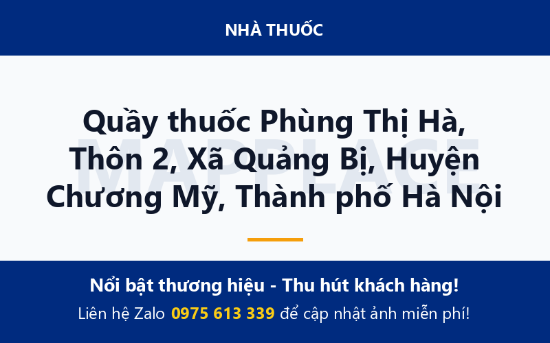 Quầy thuốc Phùng Thị Hà, Thôn 2, Xã Quảng Bị, Huyện Chương Mỹ, Thành phố Hà Nội
