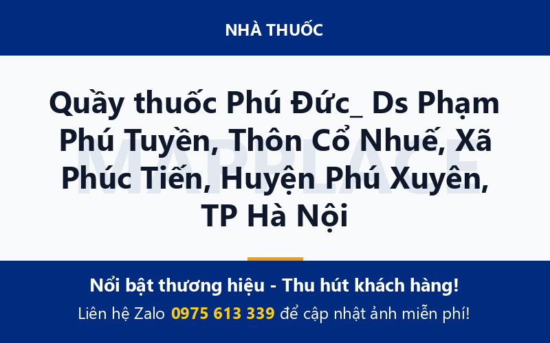 Quầy thuốc Phú Đức_ Ds Phạm Phú Tuyền, Thôn Cổ Nhuế, Xã Phúc Tiến, Huyện Phú Xuyên, TP Hà Nội