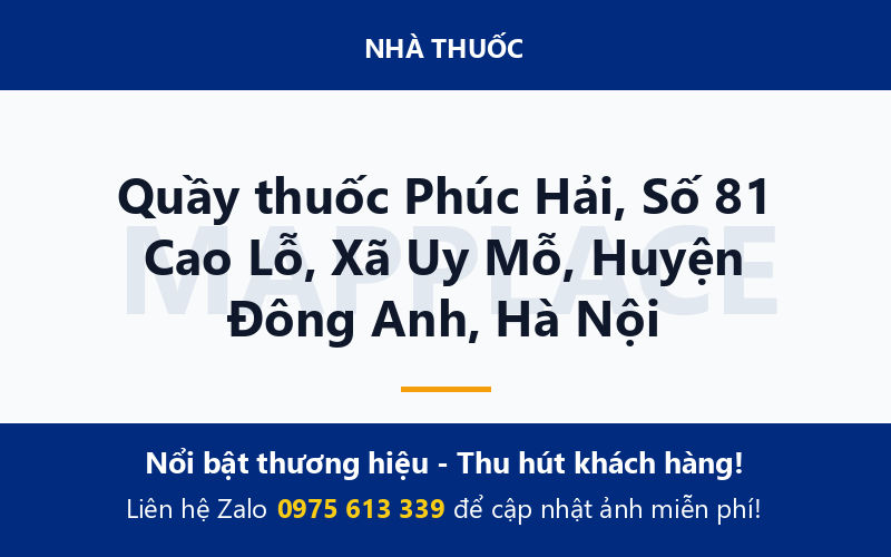 Quầy thuốc Phúc Hải, Số 81 Cao Lỗ, Xã Uy Mỗ, Huyện Đông Anh, Hà Nội