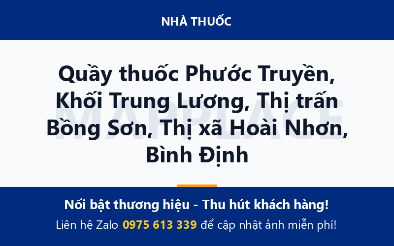 Quầy thuốc Phước Truyền, Khối Trung Lương, Thị trấn Bồng Sơn, Thị xã Hoài Nhơn, Bình Định