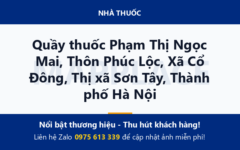 Quầy thuốc Phạm Thị Ngọc Mai, Thôn Phúc Lộc, Xã Cổ Đông, Thị xã Sơn Tây, Thành phố Hà Nội