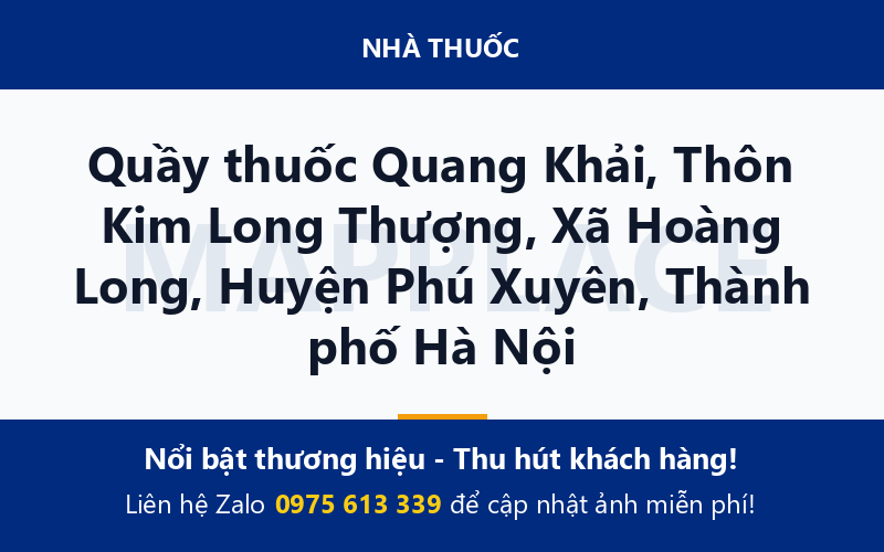Quầy thuốc Quang Khải, Thôn Kim Long Thượng, Xã Hoàng Long, Huyện Phú Xuyên, Thành phố Hà Nội