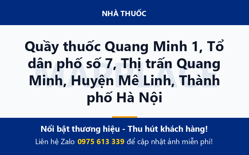 Quầy thuốc Quang Minh 1, Tổ dân phố số 7, Thị trấn Quang Minh, Huyện Mê Linh, Thành phố Hà Nội