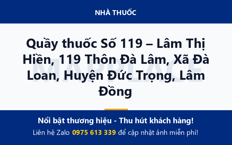 Quầy thuốc Số 119 – Lâm Thị Hiền, 119 Thôn Đà Lâm, Xã Đà Loan, Huyện Đức Trọng, Lâm Đồng