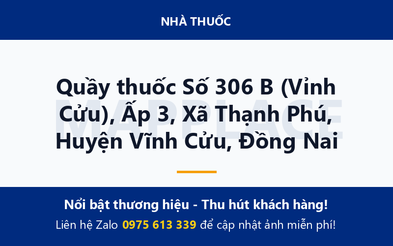 Quầy thuốc Số 306 B (Vỉnh Cửu), Ấp 3, Xã Thạnh Phú, Huyện Vĩnh Cửu, Đồng Nai
