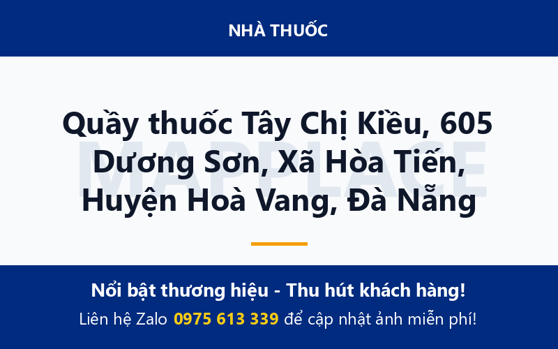 Quầy thuốc Tây Chị Kiều, 605 Dương Sơn, Xã Hòa Tiến, Huyện Hoà Vang, Đà Nẵng