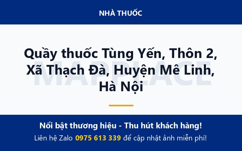 Quầy thuốc Tùng Yến, Thôn 2, Xã Thạch Đà, Huyện Mê Linh, Hà Nội