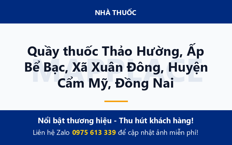 Quầy thuốc Thảo Hường, Ấp Bể Bạc, Xã Xuân Đông, Huyện Cẩm Mỹ, Đồng Nai