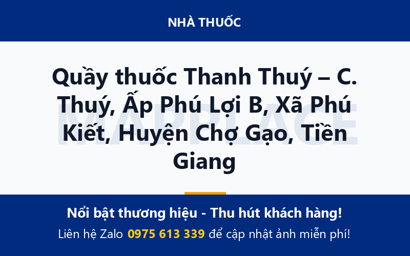 Quầy thuốc Thanh Thuý – C. Thuý, Ấp Phú Lợi B, Xã Phú Kiết, Huyện Chợ Gạo, Tiền Giang