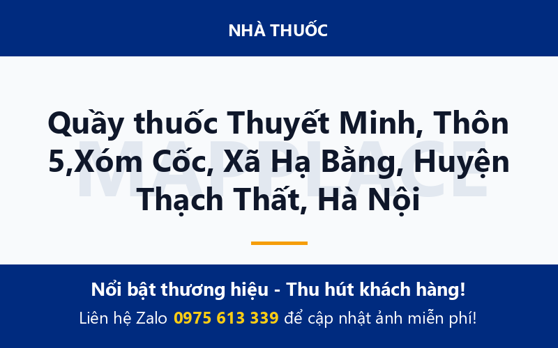 Quầy thuốc Thuyết Minh, Thôn 5,Xóm Cốc, Xã Hạ Bằng, Huyện Thạch Thất, Hà Nội