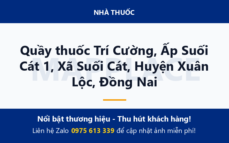 Quầy thuốc Trí Cường, Ấp Suối Cát 1, Xã Suối Cát, Huyện Xuân Lộc, Đồng Nai