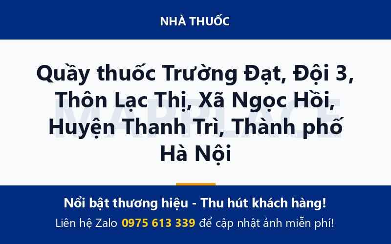 Quầy thuốc Trường Đạt, Đội 3, Thôn Lạc Thị, Xã Ngọc Hồi, Huyện Thanh Trì, Thành phố Hà Nội