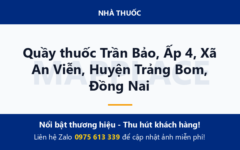 Quầy thuốc Trần Bảo, Ấp 4, Xã An Viễn, Huyện Trảng Bom, Đồng Nai