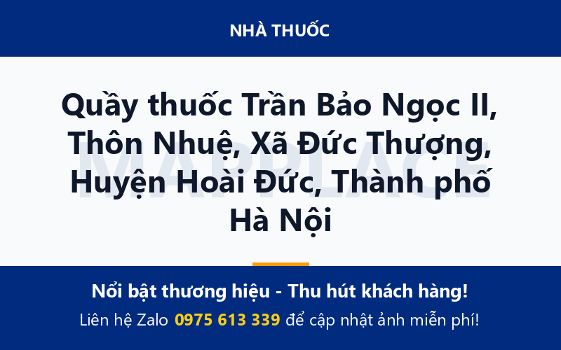 Quầy thuốc Trần Bảo Ngọc II, Thôn Nhuệ, Xã Đức Thượng, Huyện Hoài Đức, Thành phố Hà Nội