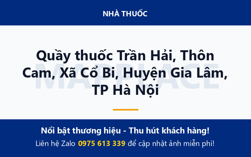 Quầy thuốc Trần Hải, Thôn Cam, Xã Cổ Bi, Huyện Gia Lâm, TP Hà Nội