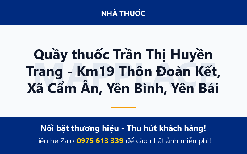 Quầy thuốc Trần Thị Huyền Trang - Km19 Thôn Đoàn Kết, Xã Cẩm Ân, Yên Bình, Yên Bái