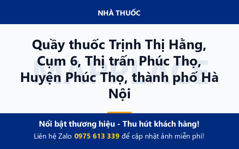 Quầy thuốc Trịnh Thị Hằng, Cụm 6, Thị trấn Phúc Thọ, Huyện Phúc Thọ, thành phố Hà Nội