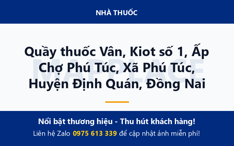 Quầy thuốc Vân, Kiot số 1, Ấp Chợ Phú Túc, Xã Phú Túc, Huyện Định Quán, Đồng Nai