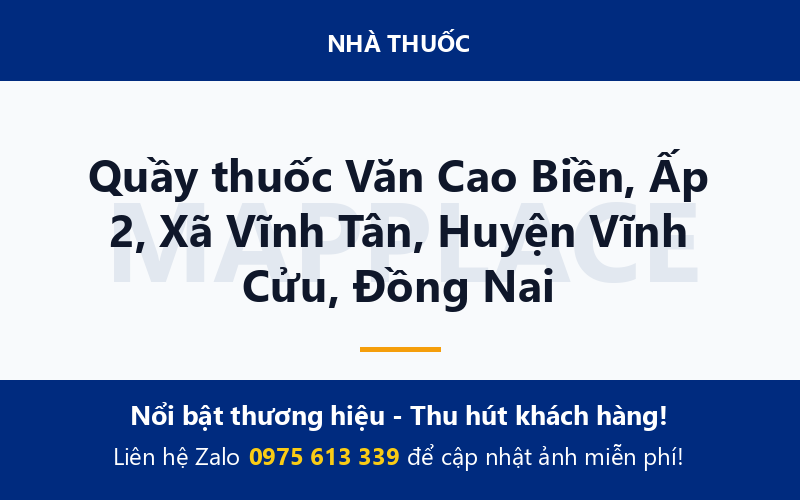 Quầy thuốc Văn Cao Biền, Ấp 2, Xã Vĩnh Tân, Huyện Vĩnh Cửu, Đồng Nai