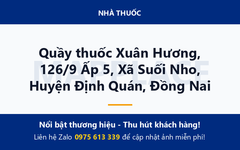 Quầy thuốc Xuân Hương, 126/9 Ấp 5, Xã Suối Nho, Huyện Định Quán, Đồng Nai