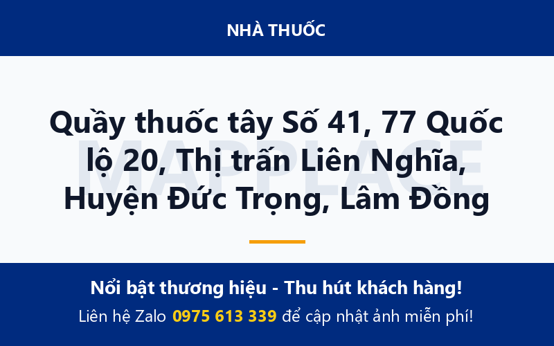 Quầy thuốc tây Số 41, 77 Quốc lộ 20, Thị trấn Liên Nghĩa, Huyện Đức Trọng, Lâm Đồng