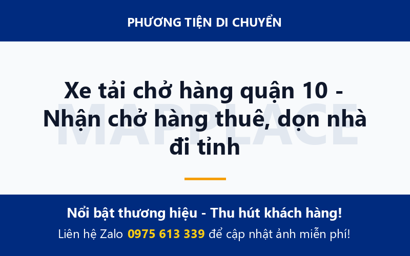 Xe tải chở hàng quận 10 - Nhận chở hàng thuê, dọn nhà đi tỉnh