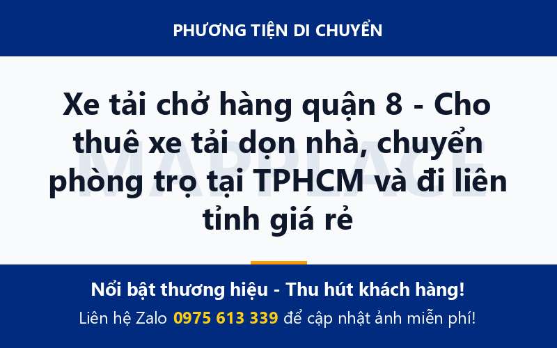 Xe tải chở hàng quận 8 - Cho thuê xe tải dọn nhà, chuyển phòng trọ tại TPHCM và đi liên tỉnh giá rẻ