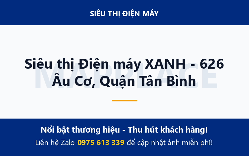Siêu thị Điện máy XANH - 626 Âu Cơ, Quận Tân Bình