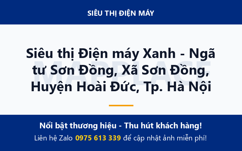 Siêu thị Điện máy Xanh - Ngã tư Sơn Đồng, Xã Sơn Đồng, Huyện Hoài Đức, Tp. Hà Nội