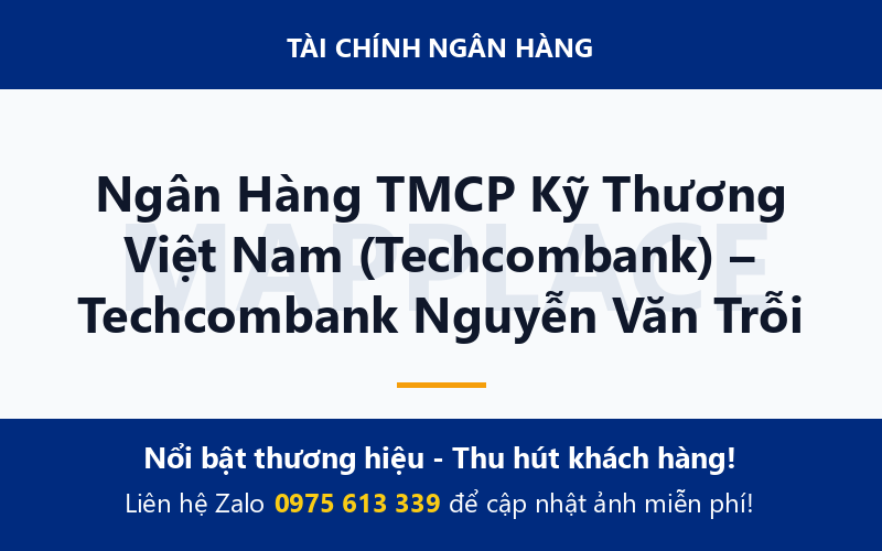 Ngân Hàng TMCP Kỹ Thương Việt Nam (Techcombank) – Techcombank Nguyễn Văn Trỗi