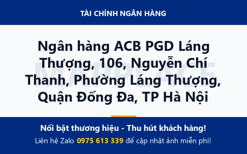 Ngân hàng ACB PGD Láng Thượng, 106, Nguyễn Chí Thanh, Phường Láng Thượng, Quận Đống Đa, TP Hà Nội