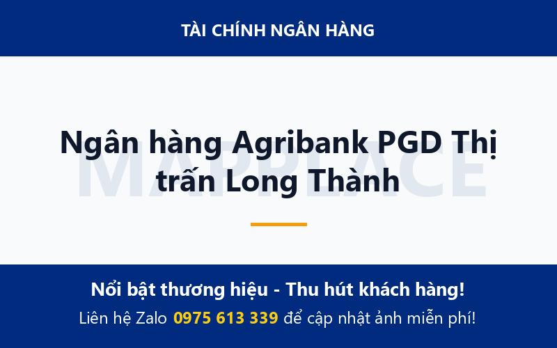 Ngân hàng Agribank PGD Thị trấn Long Thành