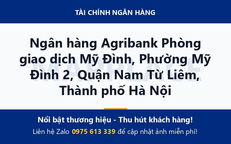 Ngân hàng Agribank Phòng giao dịch Mỹ Đình, Phường Mỹ Đình 2, Quận Nam Từ Liêm, Thành phố Hà Nội