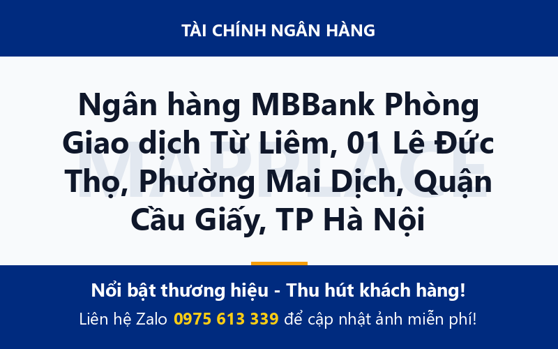 Ngân hàng MBBank Phòng Giao dịch Từ Liêm, 01 Lê Đức Thọ, Phường Mai Dịch, Quận Cầu Giấy, TP Hà Nội