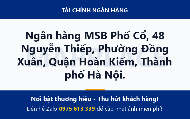 Ngân hàng MSB Phố Cổ, 48 Nguyễn Thiếp, Phường Đồng Xuân, Quận Hoàn Kiếm, Thành phố Hà Nội.