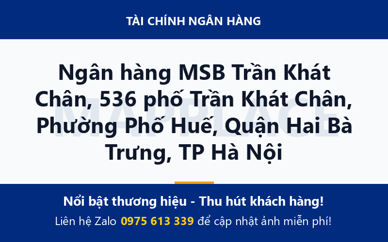 Ngân hàng MSB Trần Khát Chân, 536 phố Trần Khát Chân, Phường Phố Huế, Quận Hai Bà Trưng, TP Hà Nội