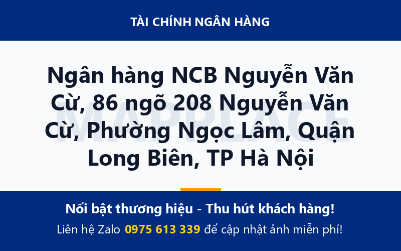Ngân hàng NCB Nguyễn Văn Cừ, 86 ngõ 208 Nguyễn Văn Cừ, Phường Ngọc Lâm, Quận Long Biên, TP Hà Nội