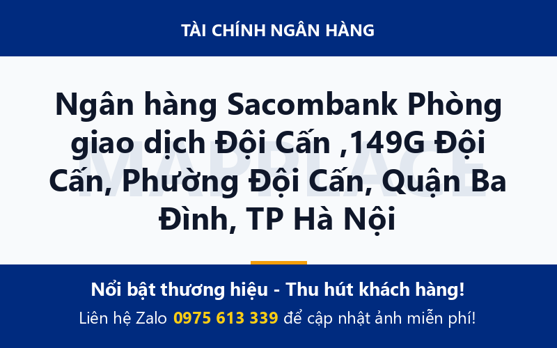 Ngân hàng Sacombank Phòng giao dịch Đội Cấn ,149G Đội Cấn, Phường Đội Cấn, Quận Ba Đình, TP Hà Nội