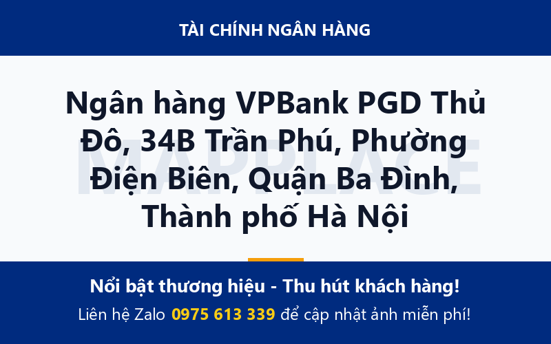 Ngân hàng VPBank PGD Thủ Đô, 34B Trần Phú, Phường Điện Biên, Quận Ba Đình, Thành phố Hà Nội