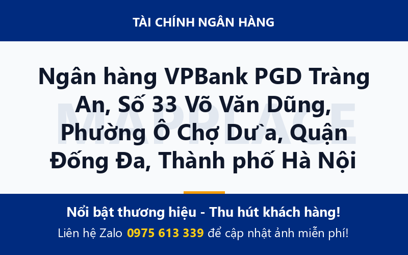 Ngân hàng VPBank PGD Tràng An, Số 33 Võ Văn Dũng, Phường Ô Chợ Dừa, Quận Đống Đa, Thành phố Hà Nội